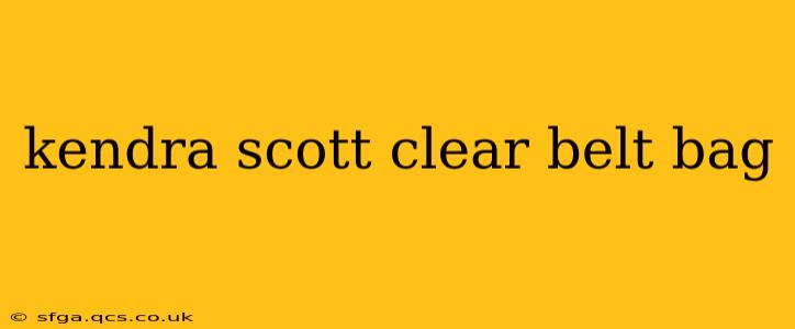 kendra scott clear belt bag