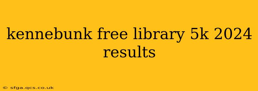 kennebunk free library 5k 2024 results