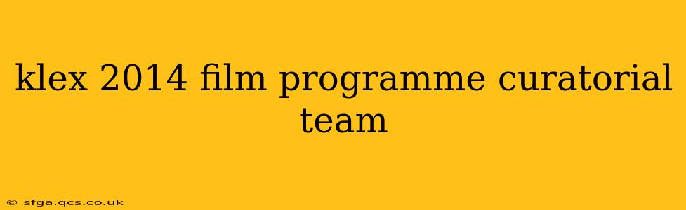 klex 2014 film programme curatorial team