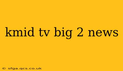 kmid tv big 2 news