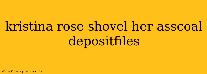 kristina rose shovel her asscoal depositfiles kristina rose shovel her asscoal depositfiles