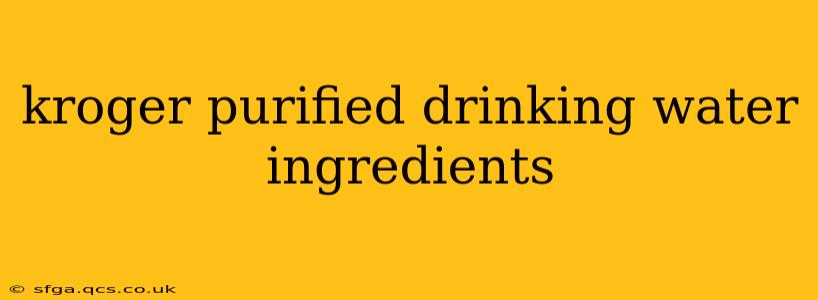 kroger purified drinking water ingredients