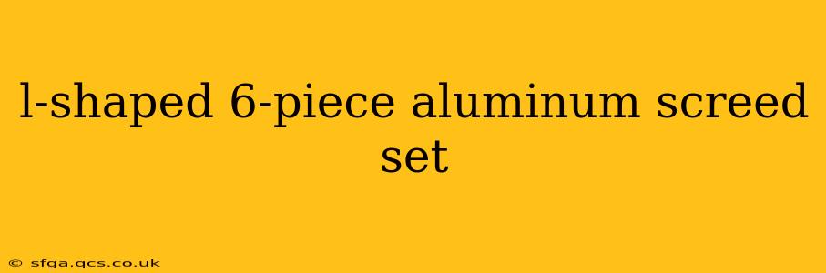 l-shaped 6-piece aluminum screed set