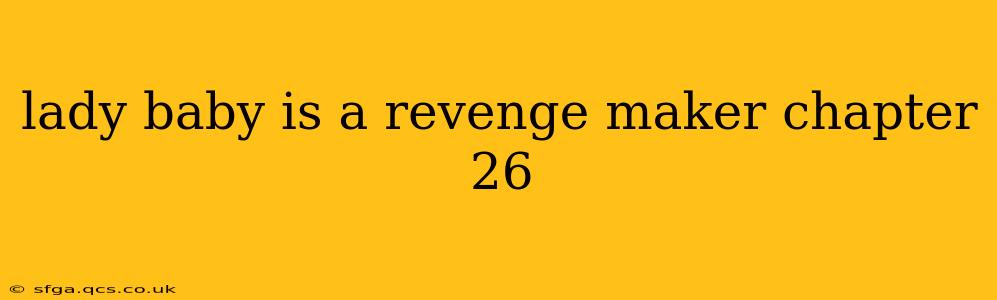 lady baby is a revenge maker chapter 26