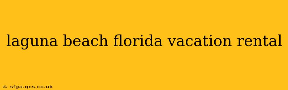 laguna beach florida vacation rental