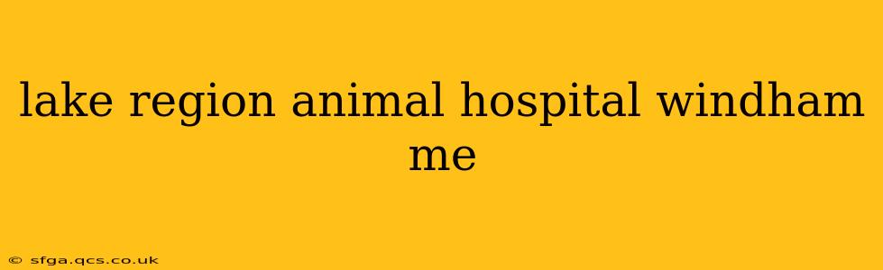 lake region animal hospital windham me