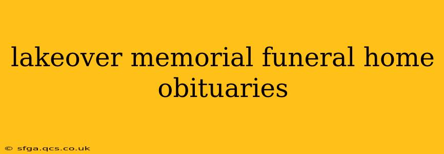 lakeover memorial funeral home obituaries