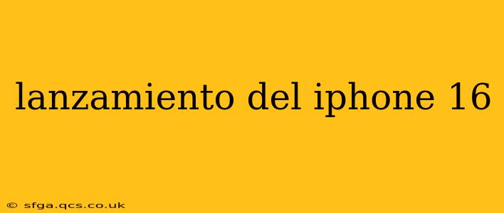 lanzamiento del iphone 16