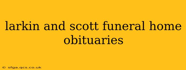 larkin and scott funeral home obituaries