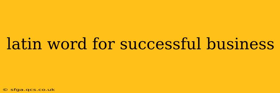 latin word for successful business