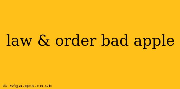 law & order bad apple