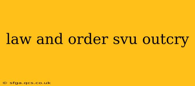 law and order svu outcry