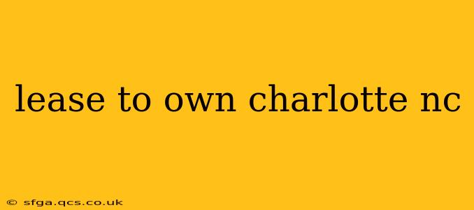 lease to own charlotte nc