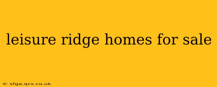 leisure ridge homes for sale