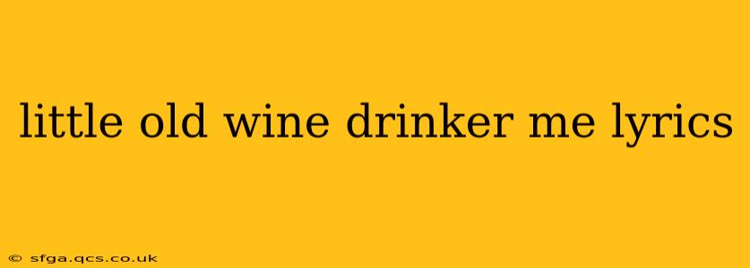 little old wine drinker me lyrics