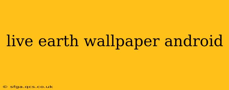 live earth wallpaper android