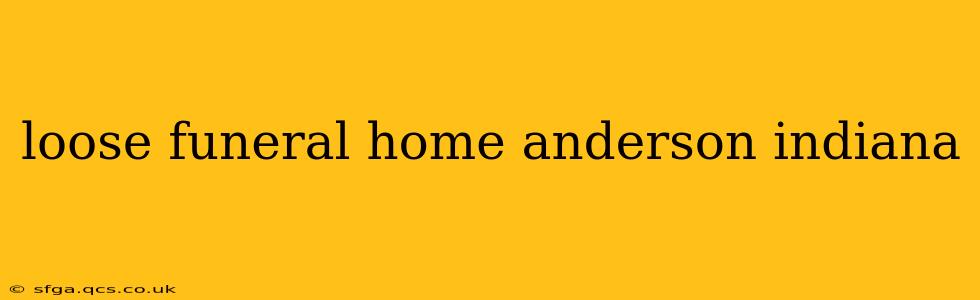 loose funeral home anderson indiana