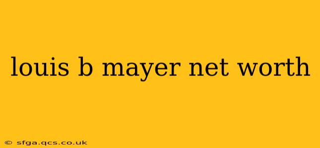louis b mayer net worth