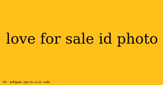 love for sale id photo