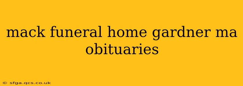 mack funeral home gardner ma obituaries
