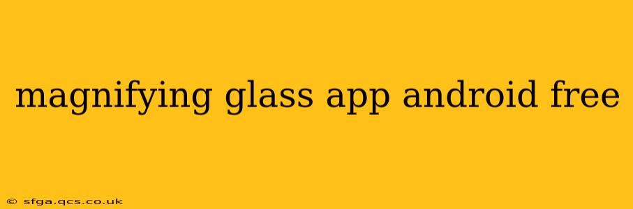 magnifying glass app android free