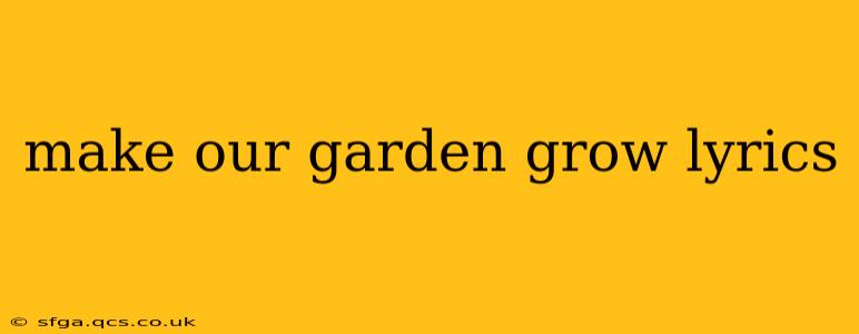make our garden grow lyrics