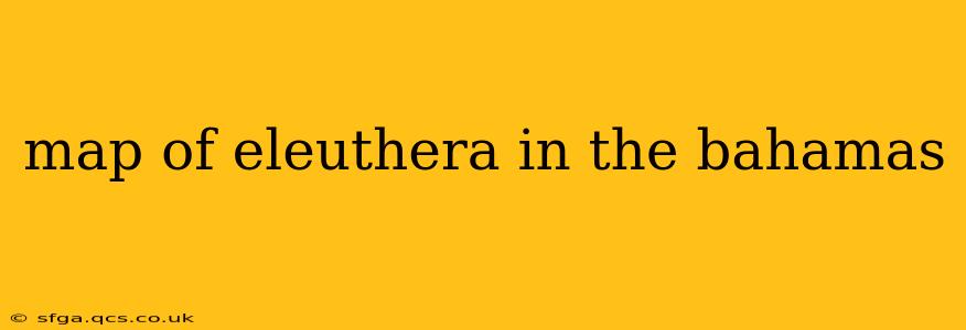 map of eleuthera in the bahamas