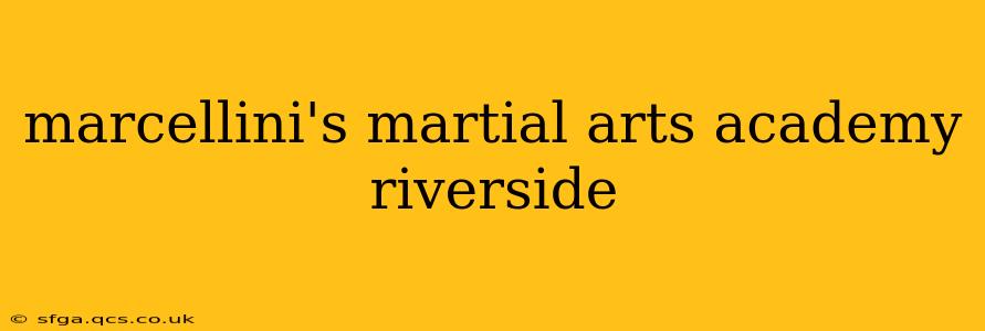 marcellini's martial arts academy riverside