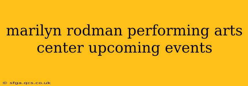 marilyn rodman performing arts center upcoming events