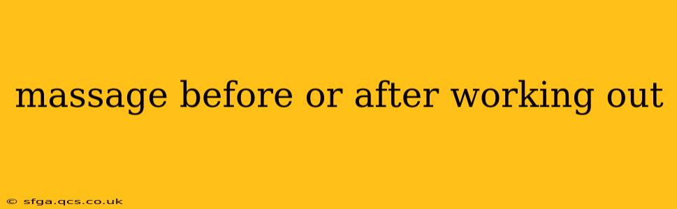 massage before or after working out