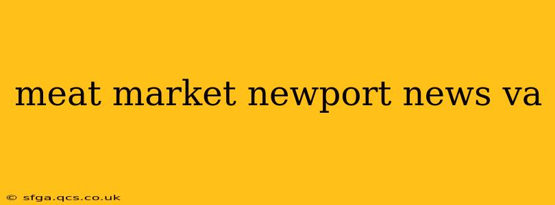 meat market newport news va