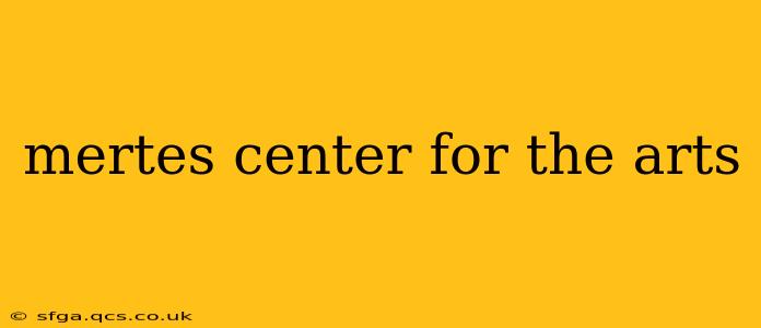 mertes center for the arts