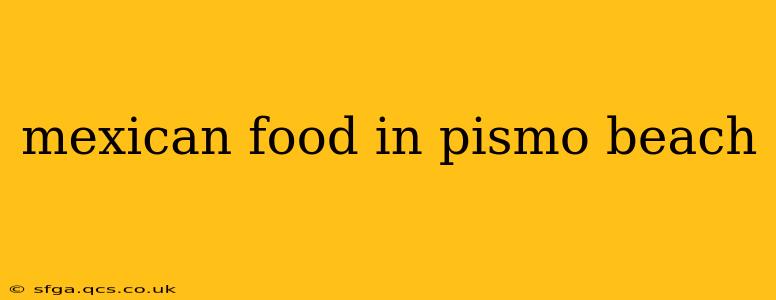 mexican food in pismo beach