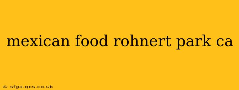 mexican food rohnert park ca