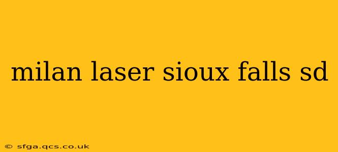 milan laser sioux falls sd