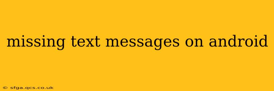 missing text messages on android
