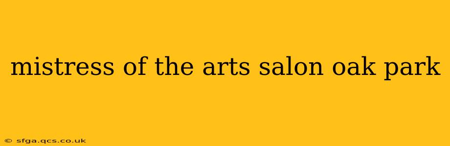 mistress of the arts salon oak park