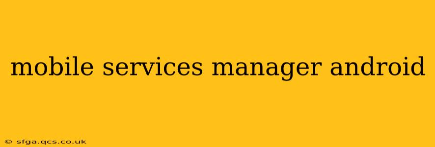 mobile services manager android