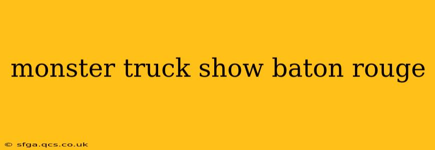 monster truck show baton rouge