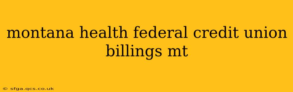 montana health federal credit union billings mt