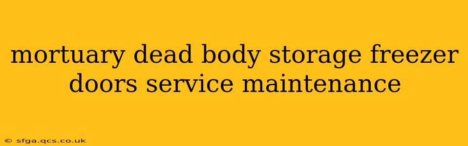 mortuary dead body storage freezer doors service maintenance