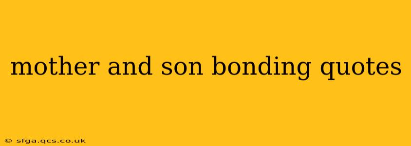 mother and son bonding quotes