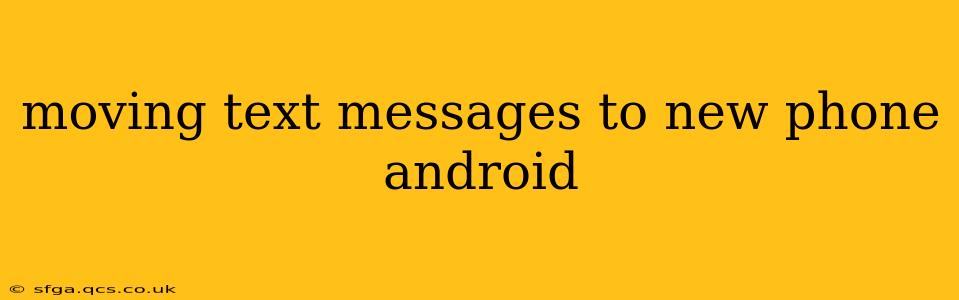 moving text messages to new phone android
