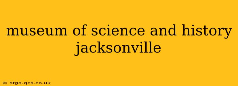 museum of science and history jacksonville