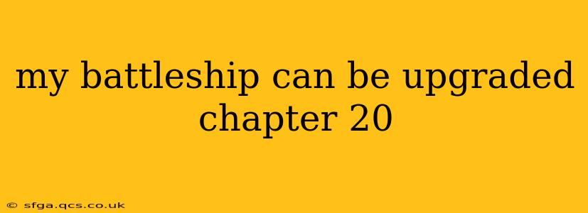 my battleship can be upgraded chapter 20