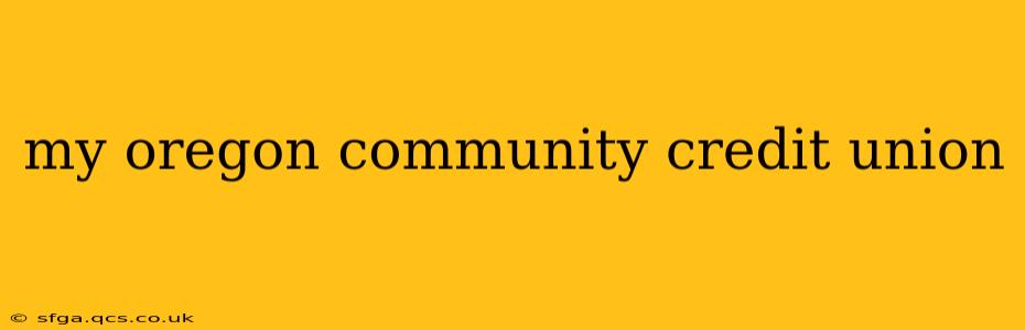 my oregon community credit union