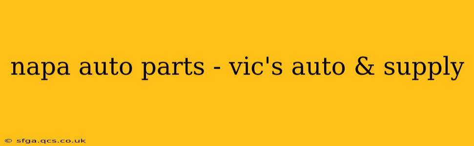 napa auto parts - vic's auto & supply