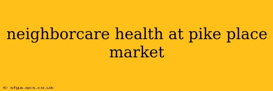 neighborcare health at pike place market