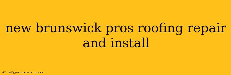 new brunswick pros roofing repair and install