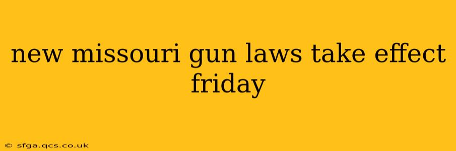 new missouri gun laws take effect friday